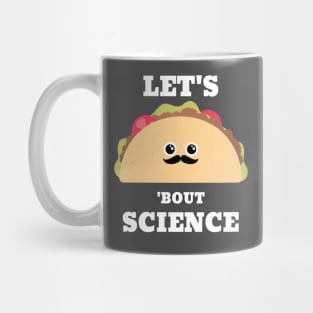 Lets Taco 'Bout Science - Funny Science Mug